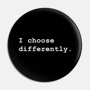 I choose differently Pin