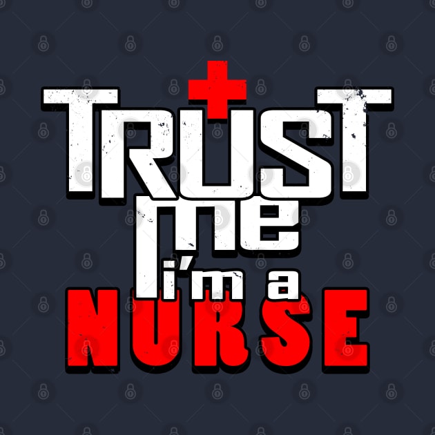 Proud Nurse Trust Me Slogan Gift For Nurses by BoggsNicolas