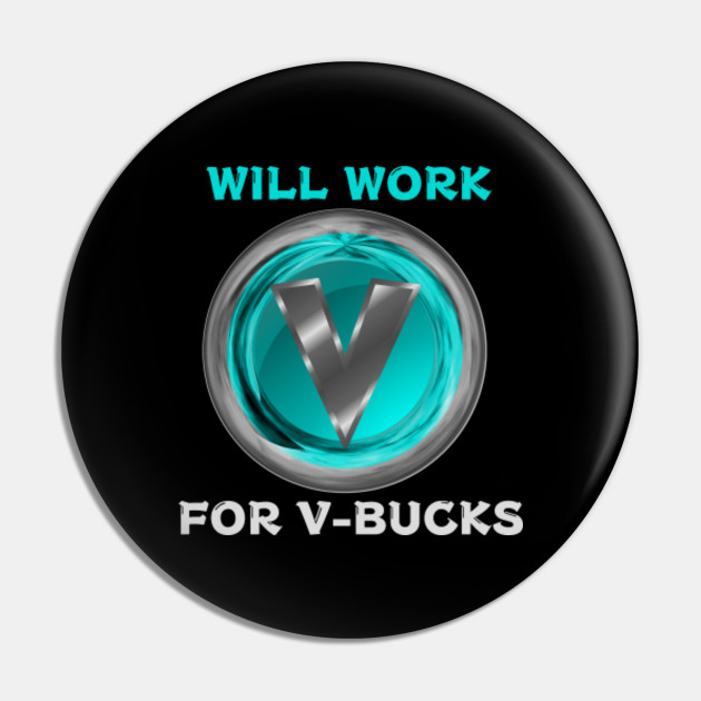 Will Work For V Bucks Funny Gaming Gift - 