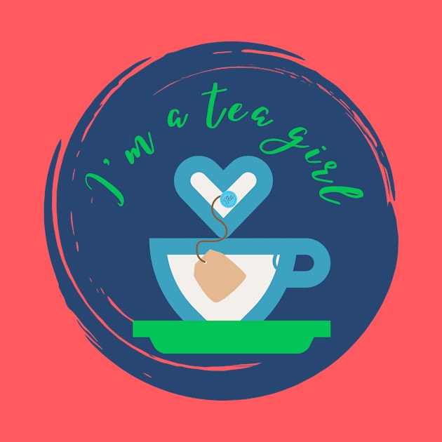 I'm a tea girl by Rebecca Abraxas - Brilliant Possibili Tees