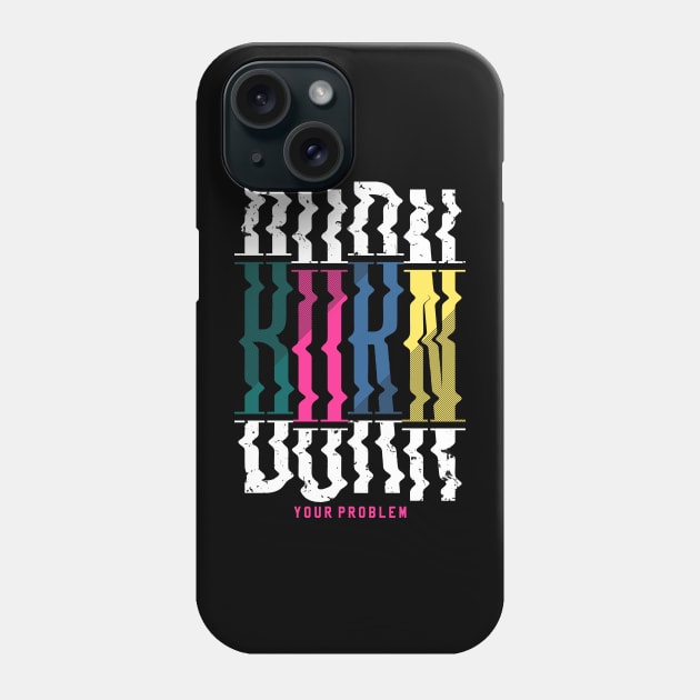 burn your problem Phone Case by Mako Design 