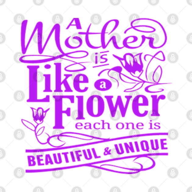 A MOTHER IS LIKE FLOWER - MOTHER'S DAY GIFTS by kedesign1