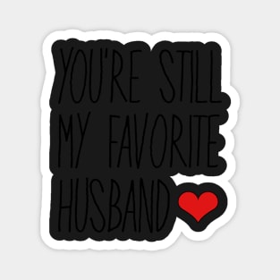 You're My Favorite Husband Magnet