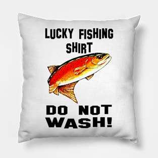 Lucky Fishing Shirt Do Not Wash Yellowstone Cutthroat Trout Char Fish Fishing Fly Gift Idea Father Dad Husband Rocky Mountain Jackie Carpenter Pillow