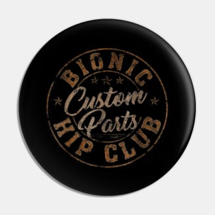 Bionic Hip Club Custom Parts Pin