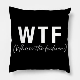 WTF- Where's the fashion Pillow