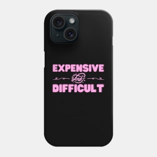 Expensive and Difficult Phone Case