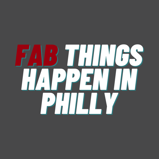 Fab Things Happen in Philly by Fab Youth Philly