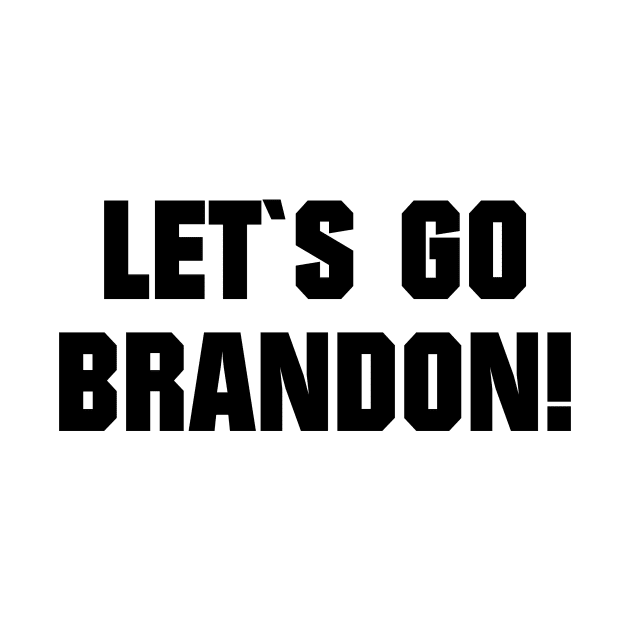 LET`S GO BRANDON by shirts.for.passions