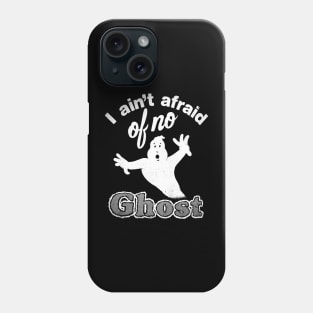 I Ain't Afraid of No Ghost Phone Case