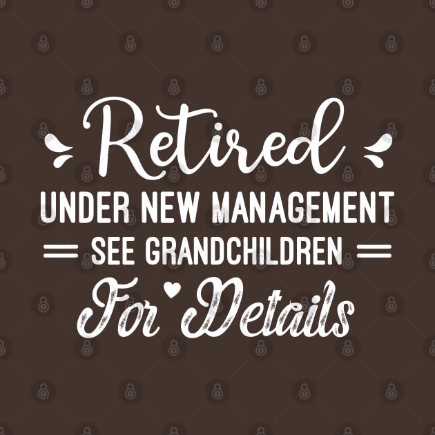 Retired Under New Management See Grandchildren For Details, Funny Retired Grandma Gift by Justbeperfect