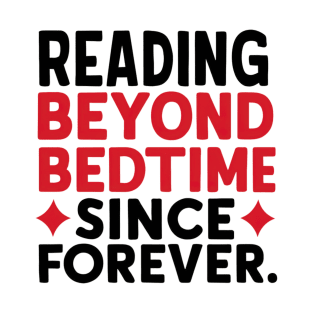 Reading beyond bedtime since forever T-Shirt