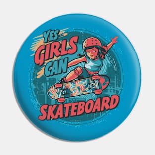 Yes Girls Can Skateboard - Skateboarder Skater Girl Pin