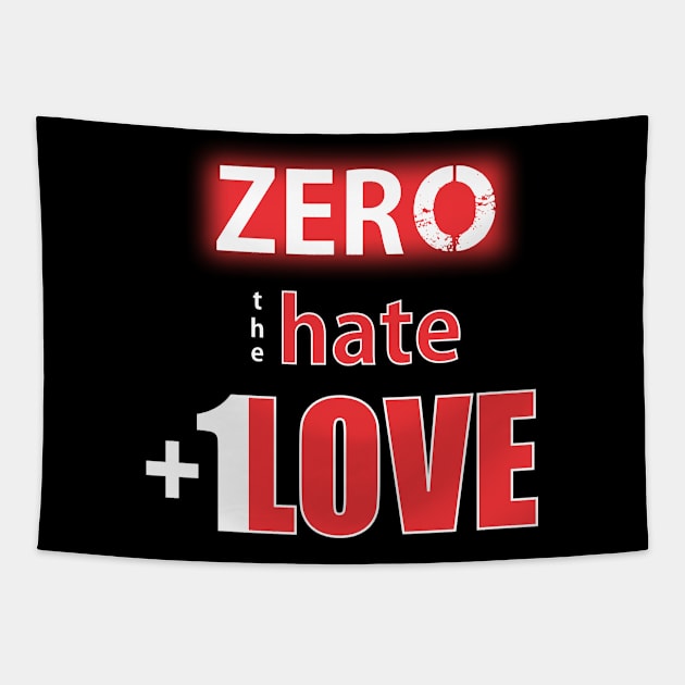 Zero Hate Plus 1 Love seriesMv1 Tapestry by FutureImaging