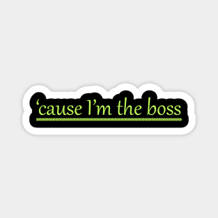 im the boss funny t shirt design Magnet