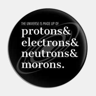 Science Humor Proton, Electrons, and Morons Pin