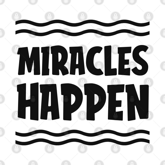 Miracles Happen Design by Dojaja