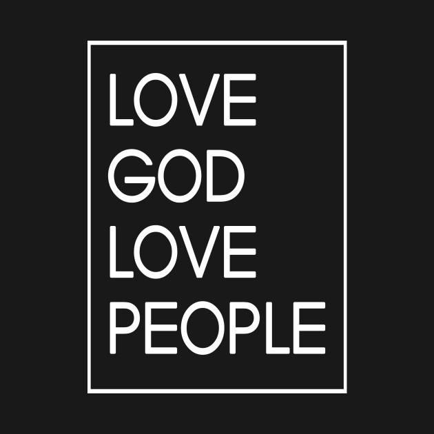 Love God Love People Jesus Lover by Ohooha