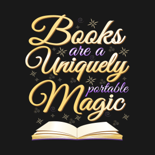 Books Are A Uniquely Portable Magic T-Shirt