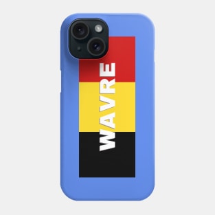 Wavre City in Belgian Flag Phone Case