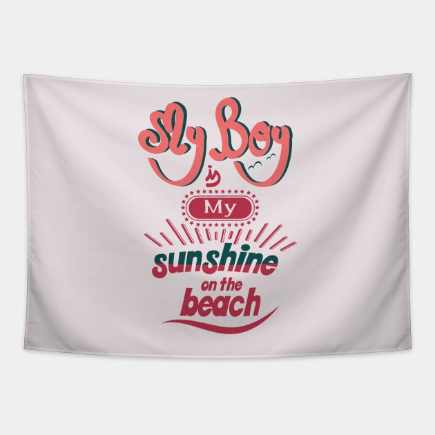 My boy is my sunshine on the beach Tapestry by ArteriaMix