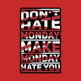 Make Monday Hate You T-Shirt