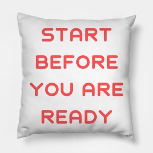 Start before you are ready Pillow