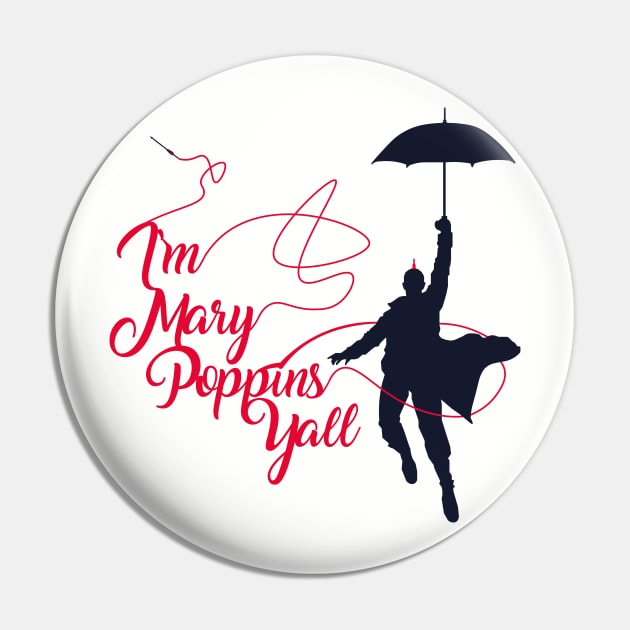 I'm Mary Poppins Yall Pin by JJFDesigns