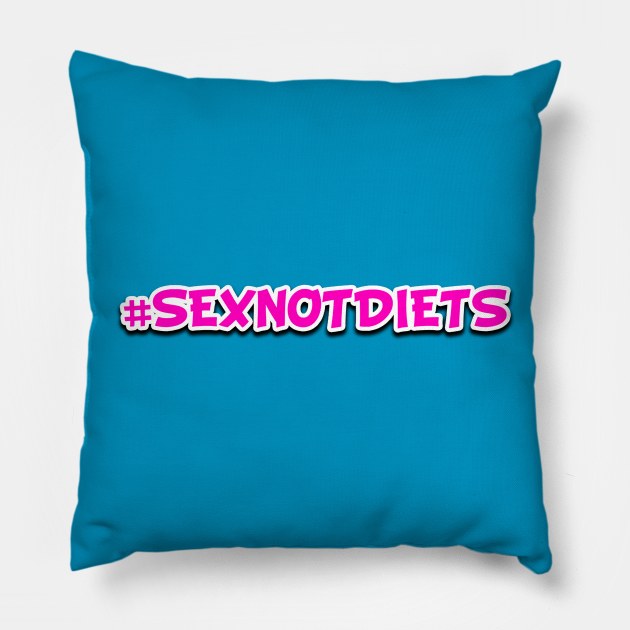 #Sexnotdiets Pillow by Big Sexy Tees