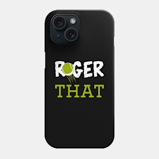 Roger That Phone Case