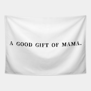 A good gift of mama t-shirts, hoodie, hats, bags Tapestry