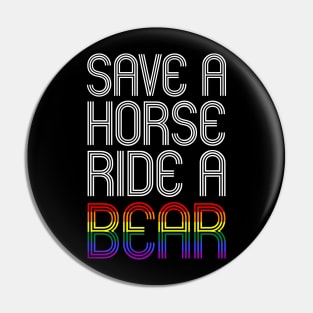 SAVE A HORSE RIDE A BEAR Pin