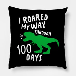 I Roared My Way Through 100 Days of School Dino Dinosaur Lover Pillow