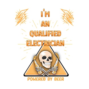 I'm An Qualified Electrician Powered by Beer T-Shirt