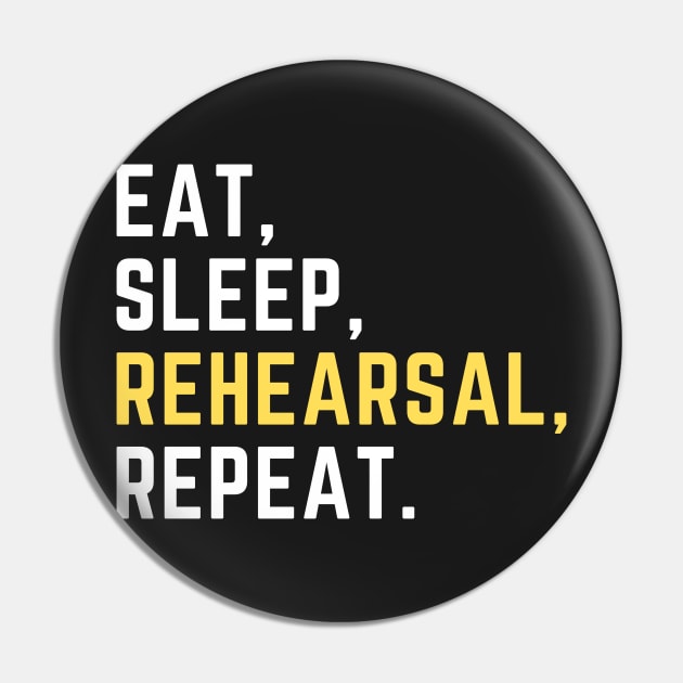 Eat sleep rehearsal repeat Pin by Artsychic1