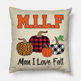 Milf Man I Love Fall Pillow