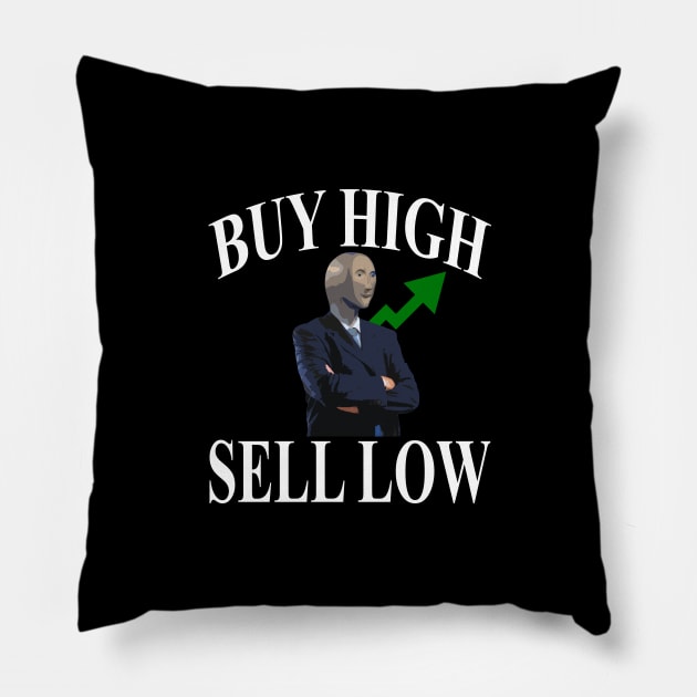 BUY HIGH SELL LOW Pillow by giovanniiiii