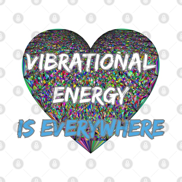 VIBRATIONAL ENERGY IS EVERYWHERE by BOUTIQUE MINDFUL 