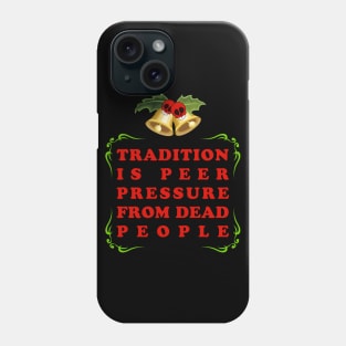 Tradition? Pah! Phone Case