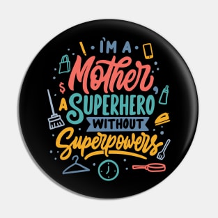 I m a mother superhero without superpowers Pin