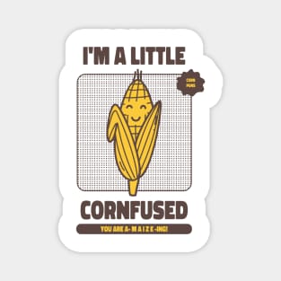 I'm a little confused - You're amazing - Corn Puns Magnet