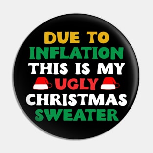 Funny Due to Inflation This is My Ugly Sweater For Christmas Pin