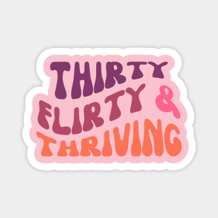 Thirty flirty and thriving fun birthday design Magnet