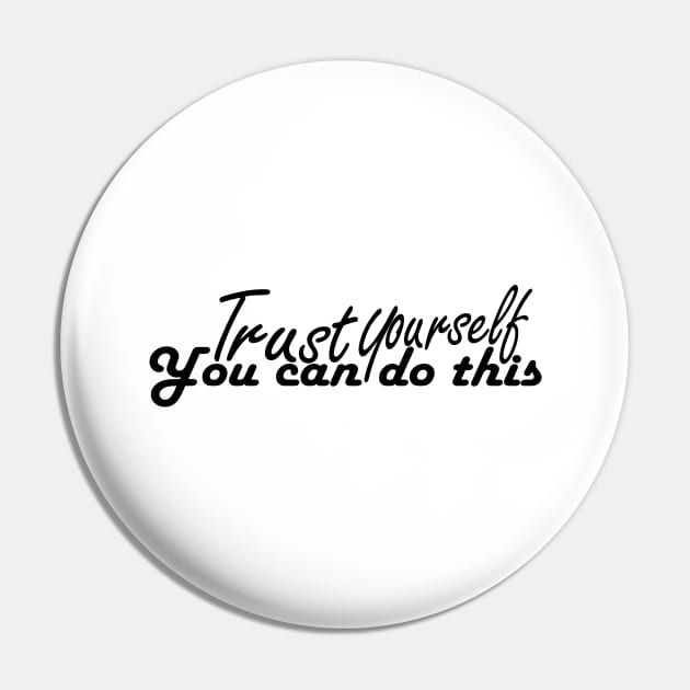 trust yourself you can do it tshirt Pin by Day81