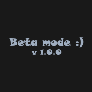 Beta mode v.1.0.0 T-Shirt