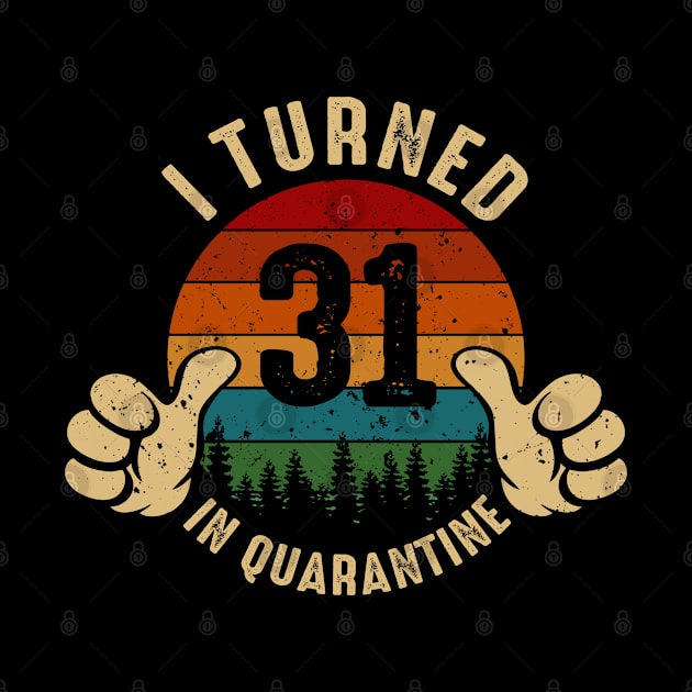 I Turned 31 In Quarantine by Marang