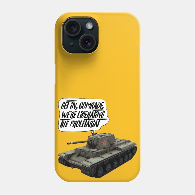 Get in, Comrade! Tank Phone Case by Sunshine&Revolt