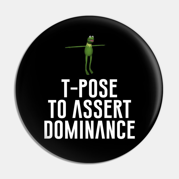 T-Pose To Assert Dominance - Meme - Sticker