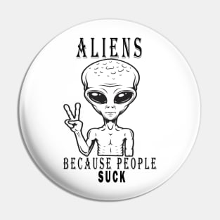 Aliens because people suck Pin