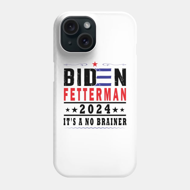 Biden Fetterman 2024 It's A No Brainer Phone Case by ArticArtac